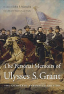 The Personal Memoirs of Ulysses S. Grant: The Complete Annotated Edition