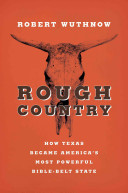 Rough Country: How Texas Became America's Most Powerful Bible-Belt State