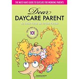 Dear Daycare Parent: Over 101 Ways To Improve Your Child's Experience
