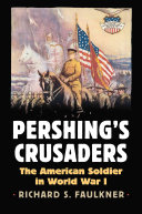 Pershing's Crusaders: The American Soldier in World War I.
