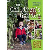 The Children's Garden: Loads of Things To Make & Grow