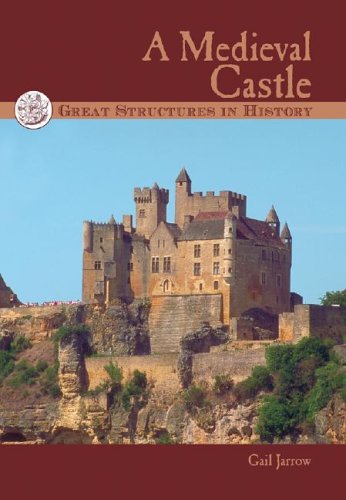 Great Structures in History - A Medieval Castle (Great Structures in History)