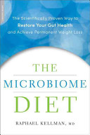 The Microbiome Diet: The Scientifically Proven Way To Restore Your Gut Health and Achieve Permanent Weight Loss
