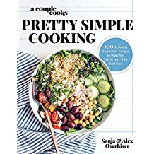 A Couple Cooks Pretty Simple Cooking: 100 Delicious Vegetarian Recipes To Make You Fall in Love with Real Food