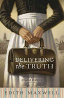 Delivering the Truth: A Quaker Midwife Mystery