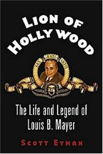 Lion of Hollywood; the life and legend of Louis B. Mayer