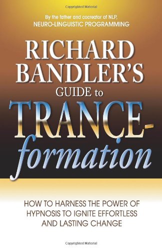 Richard Bandlers Guide to Trance-formation