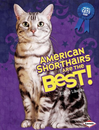 American Shorthairs Are the Best! Egyptian Maus Are the Best! Maine Coons Are the Best! Manx Are the Best! Persians Are the Best! Ragdolls Are the Best! Siamese Are the Best! Sphynx Are the Best!