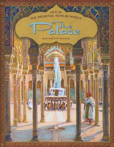 The Palace (Life in the Medieval Muslim World)