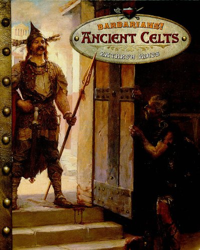 Ancient Celts (Barbarians!)