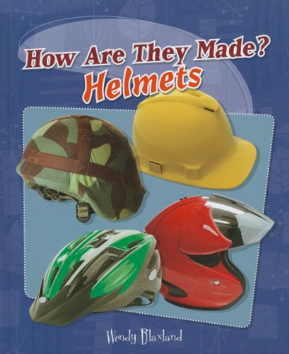 Helmets (How Are They Made?)
