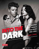 Into the Dark: The Hidden World of Film Noir, 1941–1950