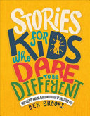 Stories for Kids Who Dare To Be Different: True Tales of Amazing People Who Stood Up and Stood Out