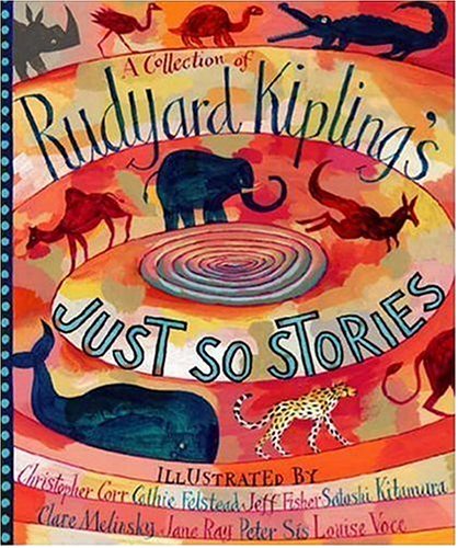 A collection of Rudyard Kipling's Just So Stories