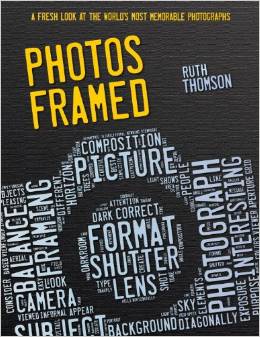 Photos Framed: A Fresh Look at the World's Most Memorable Photographs