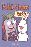 Rabbit and Robot and Ribbit.