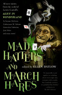 Mad Hatters and March Hares: All-New Stories from the World of Lewis Caroll's Alice in Wonderland