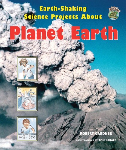 Earth-Shaking Science Projects about Planet Earth