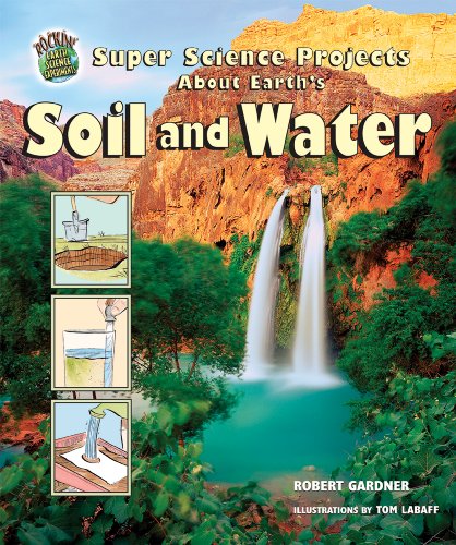 Super Science Projects about Earth's Soil and Water