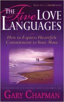 The Five Love Languages: How To Express Heartfelt Commitment to Your Mate