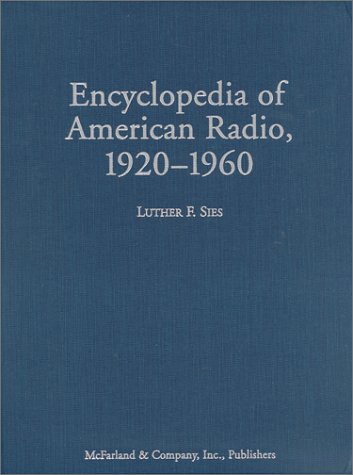 Encyclopedia of American radio, 1920-1960