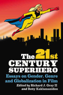 The 21st Century Superhero: Essays on Gender, Genre and Globalization in Film