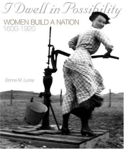 I dwell in possibility women build a nation, 1600-1920