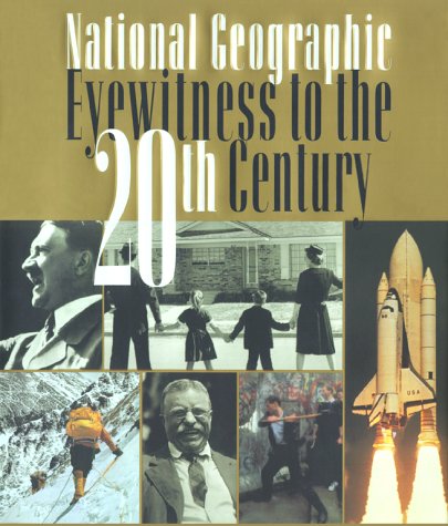 National geographic eyewitness to the 20th century