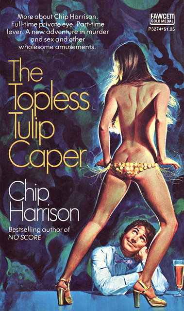 The Topless Tulip Caper: A Chip Harrison Mystery