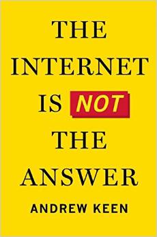 The Internet Is Not the Answer.