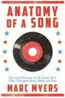 Anatomy of a Song: The Oral History of 45 Iconic Hits That Changed Rock, R&B, and Pop
