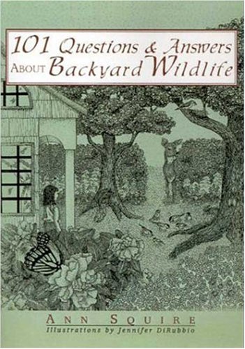 101 Questions and Answers about Backyard Wildlife