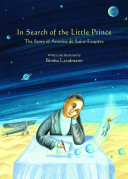 In Search of the Little Prince: The Story of Antoine de Saint-Exupéry