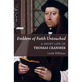 Emblem of Faith Untouched: A Short Life of Thomas Cranmer