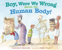 Boy, Were We Wrong About the Human Body!