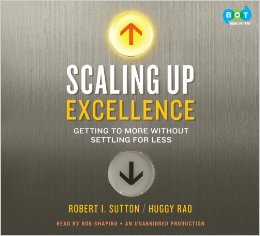 Scaling Up Excellence: Getting to More Without Settling for Less