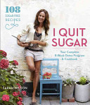 I Quit Sugar: Your Complete 8-Week Detox Program & Cookbook