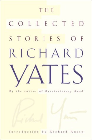 The collected stories of Richard Yates