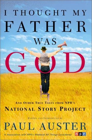 I thought my father was God and other true tales from the NPR's National Story Project