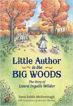 Little Author in the Big Woods: A Biography of Laura Ingalls Wilder
