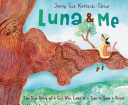 Luna & Me: The True Story of Girl Who Lived in a Tree to Save a Forest