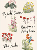 My Wild Garden: Notes from a Writer's Garden