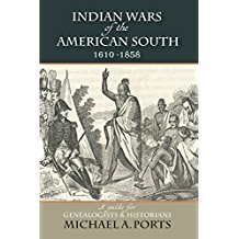 Indian Wars of the American South, 1610–1858: A Guide for Genealogists & Historians