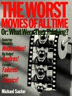 <<The>> worst movies of all time, or, What were they thinking?
