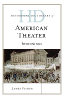 Historical Dictionary of American Theater: Beginnings