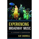 Experiencing Broadway Music: A Listener's Companion
