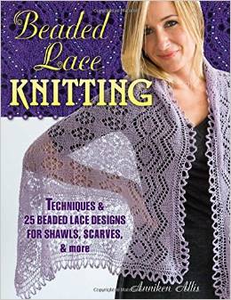 Beaded Lace Knitting: Techniques & 25 Beaded Lace Designs for Shawls, Scarves, & More