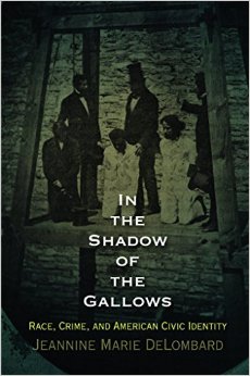 In the Shadow of the Gallows: Race, Crime, and American Civic Identity