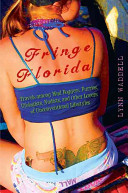 Fringe Florida: Travels Among Mud Boggers, Furries, Ufologists, Nudists, and Other Lovers of Unconventional Lifestyles