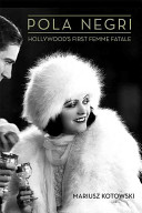 Pola Negri: Hollywood's First Femme Fatale